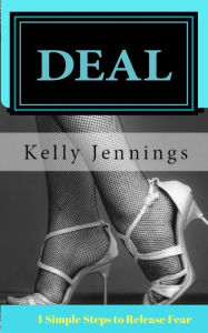 Title: Deal: 4 Simple Steps to Release Fear, Author: Kelly a Jennings