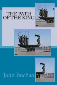 Title: The Path of the King, Author: John Buchan