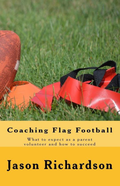 Coaching Flag Football: What to expect as a parent volunteer and how to succeed