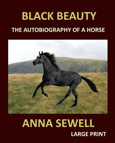 BLACK BEAUTY ANNA SEWELL Large Print: The autobiography of a horse