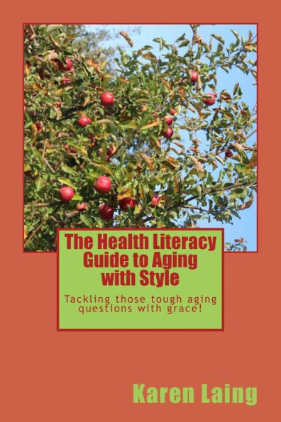 The Health Literacy Guide to Aging with Style: Tackling those tough aging questions with grace!