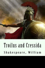 Title: Troilus and Cressida, Author: William Shakespeare