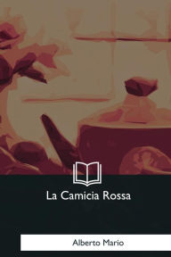 Title: La Camicia Rossa, Author: Alberto Mario
