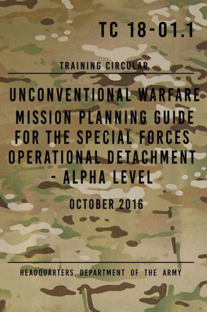 TC 18-01.1 Unconventional Warfare Mission Planning Guide for Special ...