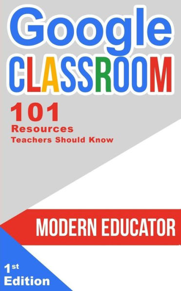 Google Classroom: 101 Resources Teachers Should Know