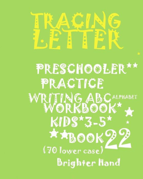 TRACING LETTER: PRESCHOOLERS*PRACTICE WRITING*ABC Alphabet WORKBOOK,KIDS*AGES 3-5: TRACING LETTER:PRESCHOOLERS*PRACTICE WRITING*ABC Alphabet WORKBOOK,FOR KIDS*AGES 3-5