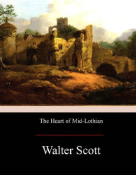 Title: The Heart of Mid-Lothian, Author: Walter Scott