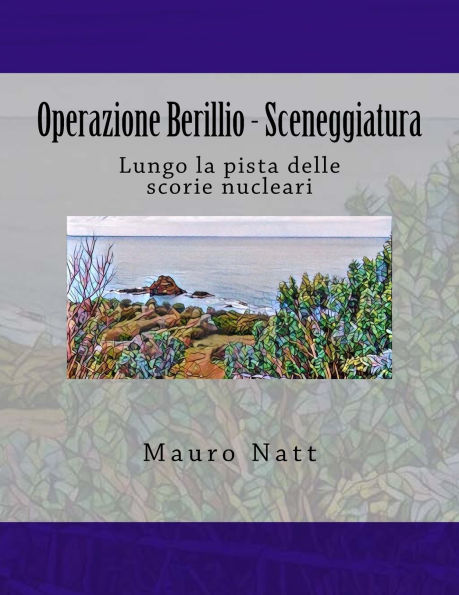 Operazione Berillio - Sceneggiatura: Lungo la pista delle scorie nucleari