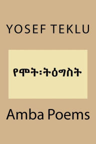 Title: Amba Poems, Author: Yosef T Teklu