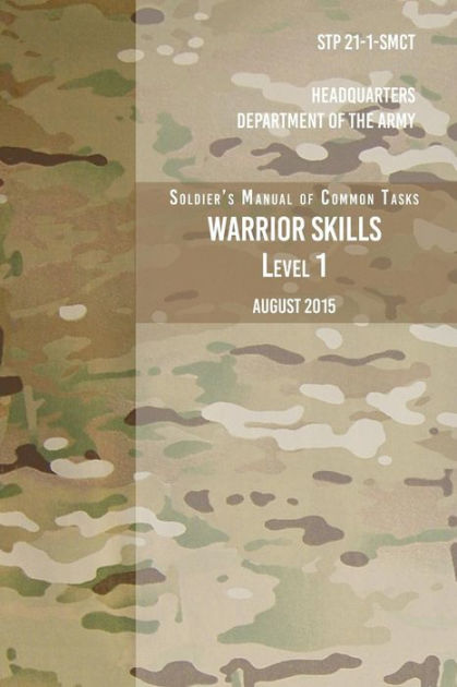 STP 21-1-SCMT Soldier's Manual of Common Tasks Warrior Skills Level 1 ...