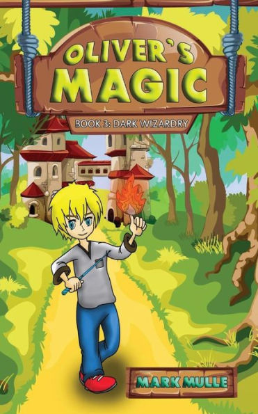 Oliver's Magic (Book 3): Dark Wizardry