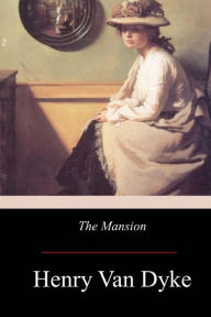 Title: The Mansion, Author: Henry Van Dyke