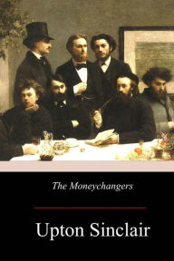 Title: The Moneychangers, Author: Upton Sinclair