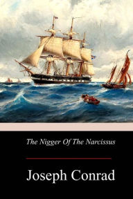 Title: The Nigger Of The Narcissus, Author: Joseph Conrad