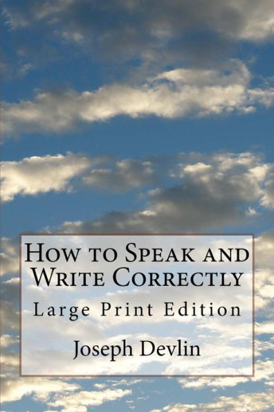 How to Speak and Write Correctly: Large Print Edition