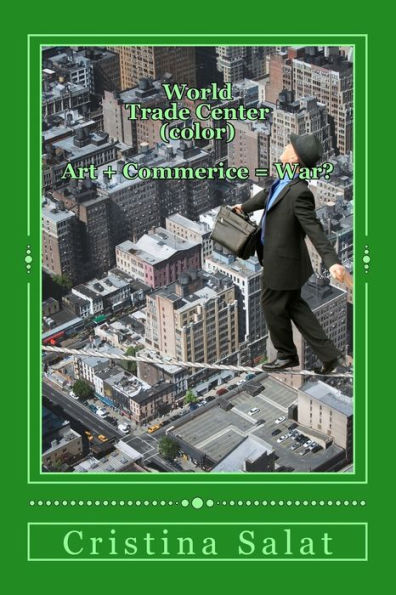 World Trade Center (color): Art + Commerce = War?