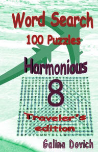 Title: Word Search 100 Puzzles: Harmonious 8 Traveler's edition, Author: Galina Dovich