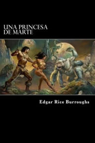 Title: Una Princesa De Marte, Author: Edgar Rice Burroughs