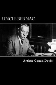 Title: Uncle Bernac, Author: Arthur Conan Doyle