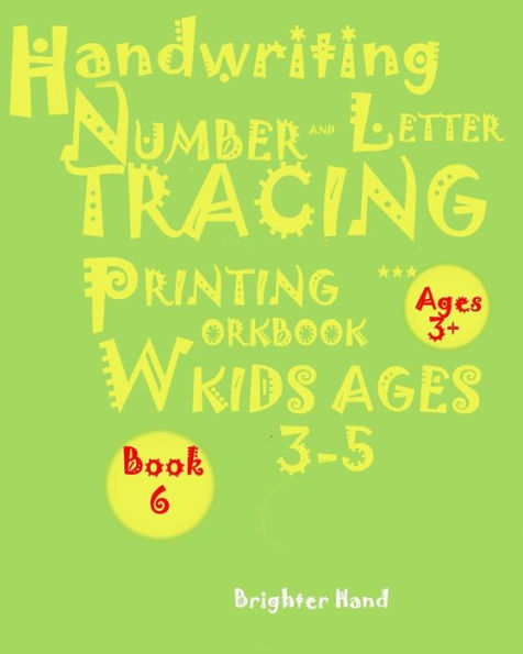 Handwriting: *NUMBER*AND*LETTER TRACING: PRINTING WORKBOOK, *Kids*AGES*3-5"*" "*"HANDWRITING: *NUMBER*AND*LETTER TRACING: PRINTING WORKBOOK, FOR*Kids*AGES*3-5"*"