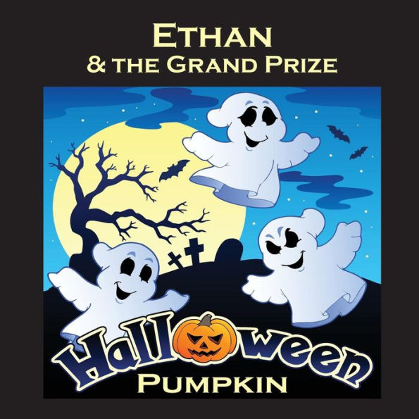 Ethan & the Grand Prize Halloween Pumpkin (Personalized Books for Children)