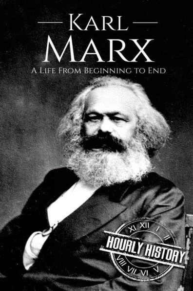 Karl Marx: A Life From Beginning to End