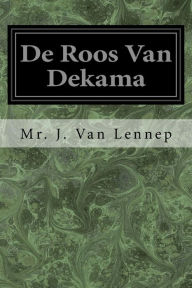 Title: De Roos Van Dekama, Author: Mr. J. Van Lennep