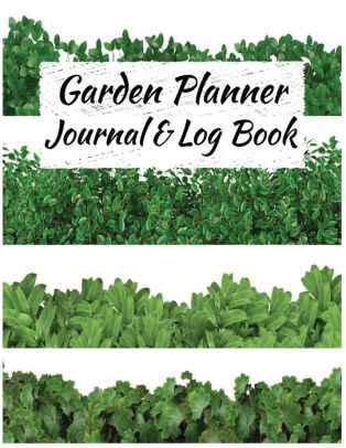 Garden Planner Journal Log Book 16 Patterns For Record Designed For Gardeners Who Want To Keep Track Of Their Growing And Spending To Reduce