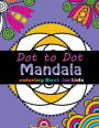 Dot to Dot Mandala Coloring For Kids: Connect the dots, Coloring Book for Kids Ages 2-4 3-5