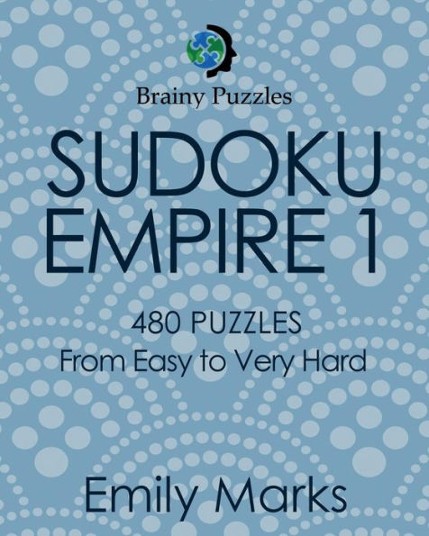 Sudoku Empire 1: 480 Puzzles from Easy to Very Hard
