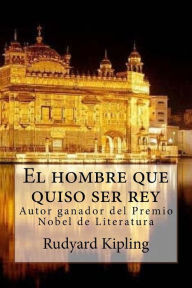 Title: El hombre que quiso ser rey, Author: Rudyard Kipling