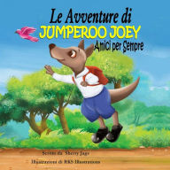 Title: Le Avventure di Jumperoo Joey Amici per Sempre, Author: Rk S Illustrations