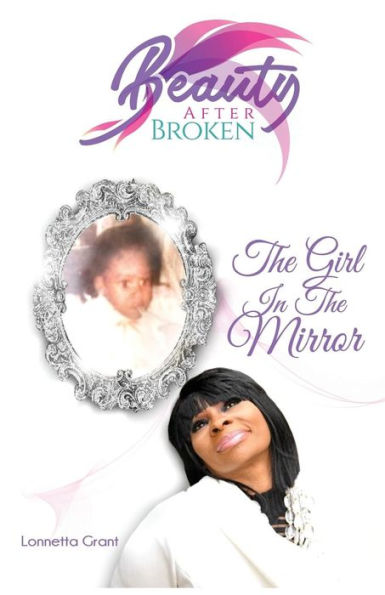 Beauty After Broken: The Girl In The Mirror