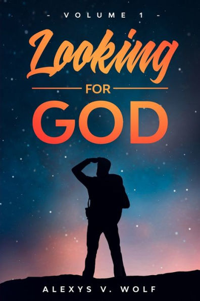 Looking for God: Volume One
