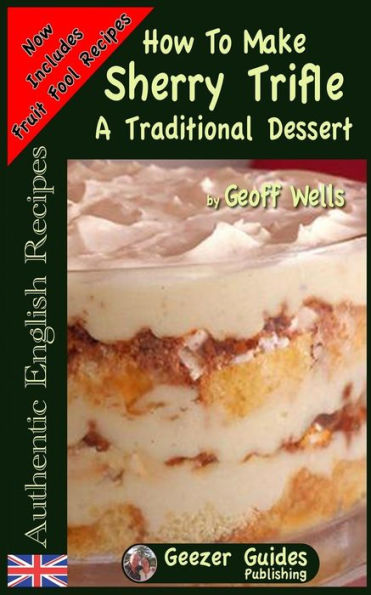 How To Make Sherry Trifle: A Traditional Dessert