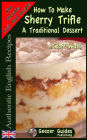 How To Make Sherry Trifle: A Traditional Dessert