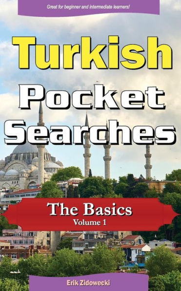 Turkish Pocket Searches - The Basics - Volume 1: A set of word search puzzles to aid your language learning