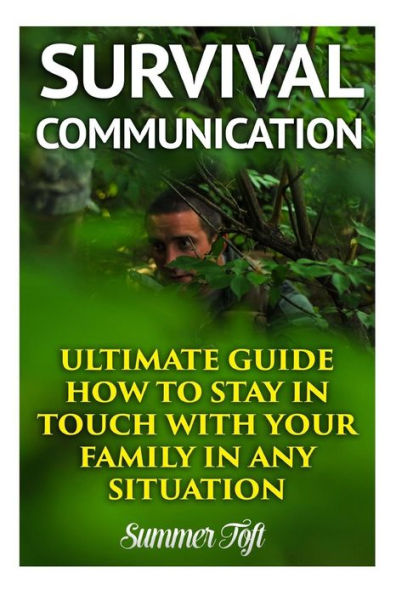 Survival Communication: Ultimate Guide How to Stay In Touch With Your Family In Any Situation