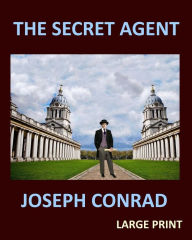 Title: THE SECRET AGENT JOSEPH CONRAD Large Print: Large Print, Author: Joseph Conrad