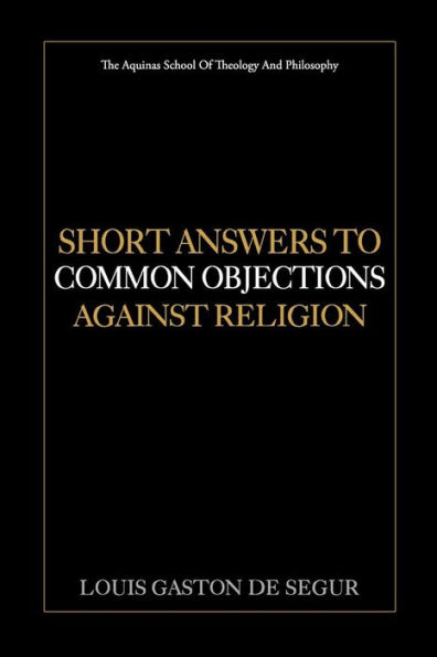 Short Answers to Common Objections Against Religion