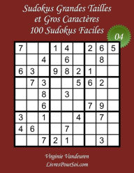 Title: Sudokus Grandes Tailles et Gros Caractères - Niveau Facile - N°4: 100 Sudokus Faciles - Grands Caractères : 36 points, Author: Livrespoursoi Com