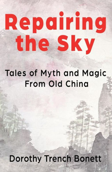 Repairing the Sky: Tales of Myth and Magic from Old China