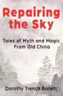 Repairing the Sky: Tales of Myth and Magic from Old China