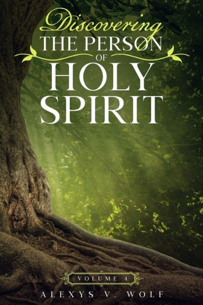 Discovering the Person of Holy Spirit: Volume 4