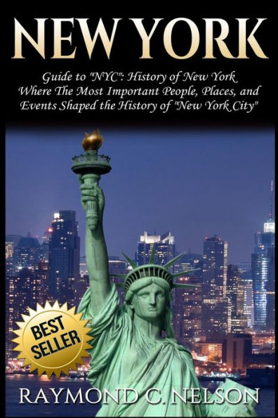 New York: Guide to NYC: History of New York - Where The Most Important People, Places and Events Shaped the History of New York City
