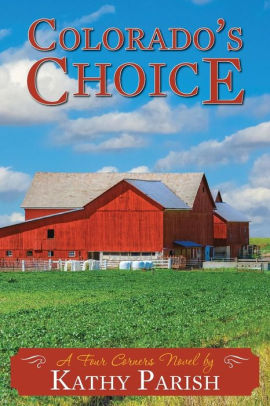 Colorado S Choice A Four Corners Novel By Kathy Parish Paperback