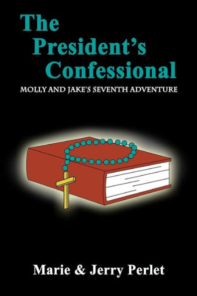 The President's Confessional: Molly and Jake's Seventh Adventure