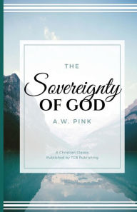 Title: The Sovereignty of God, Author: A W Pink