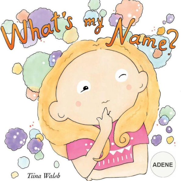 What's my name? ADENE