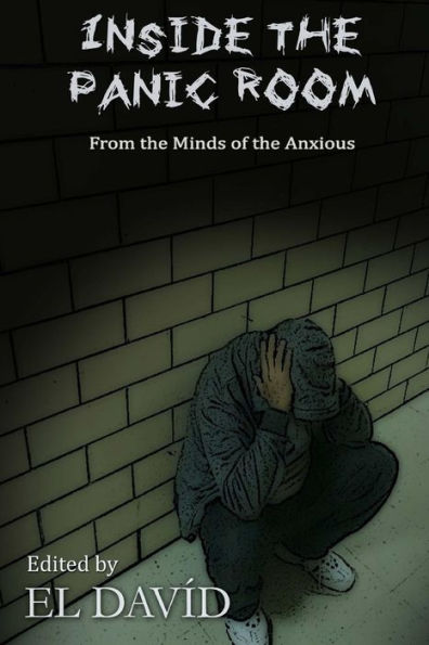 Inside the Panic Room: From the Minds of the Anxious